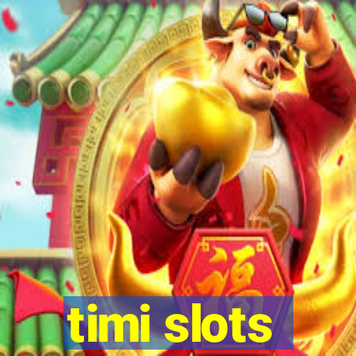 timi slots